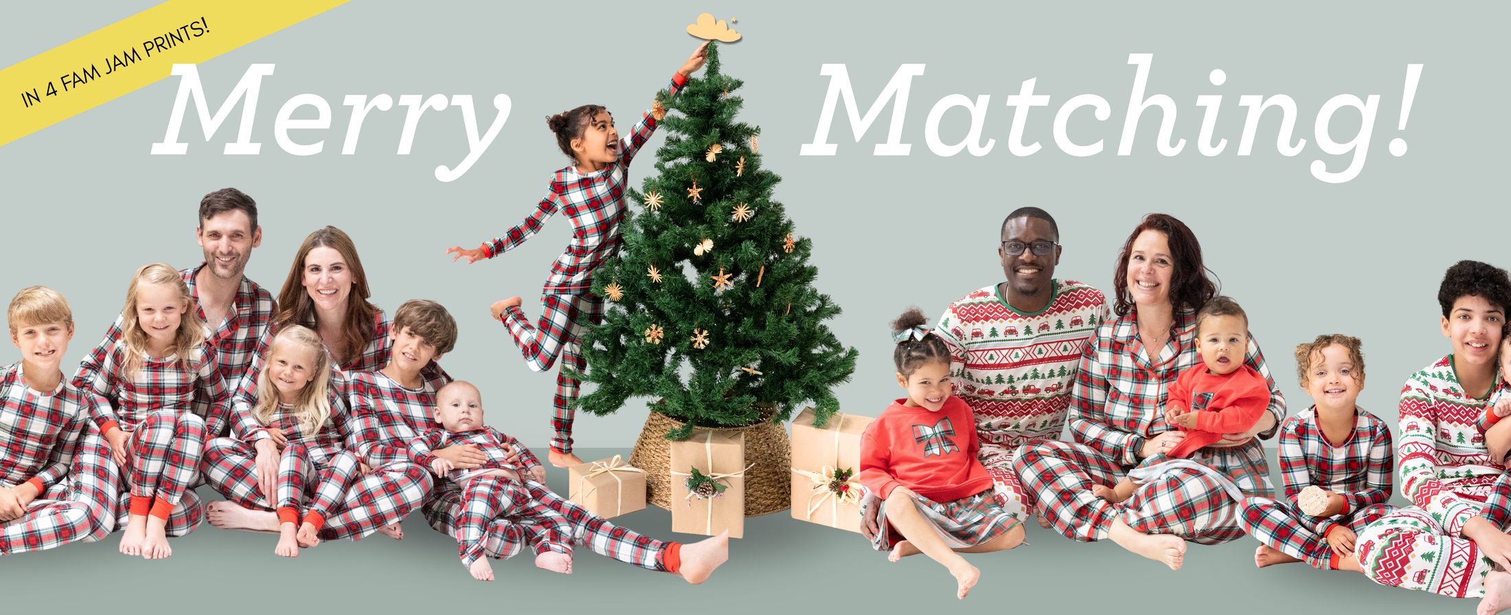 Sevral families wear matching holiday pajamas. Text reads, "Merry Matching!" in 4 Fam Jam prints!"